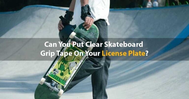 Can You Put Clear Skateboard Grip Tape On Your License Plate?