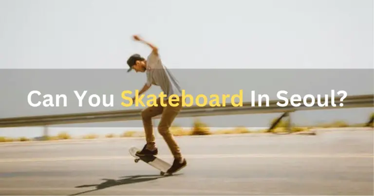 Can You Skateboard In Seoul? – Complete Guide In 2024