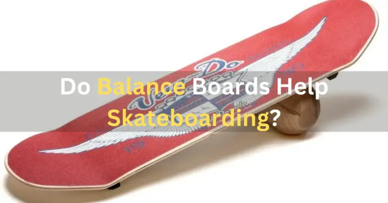 Do Balance Boards Help Skateboarding?
