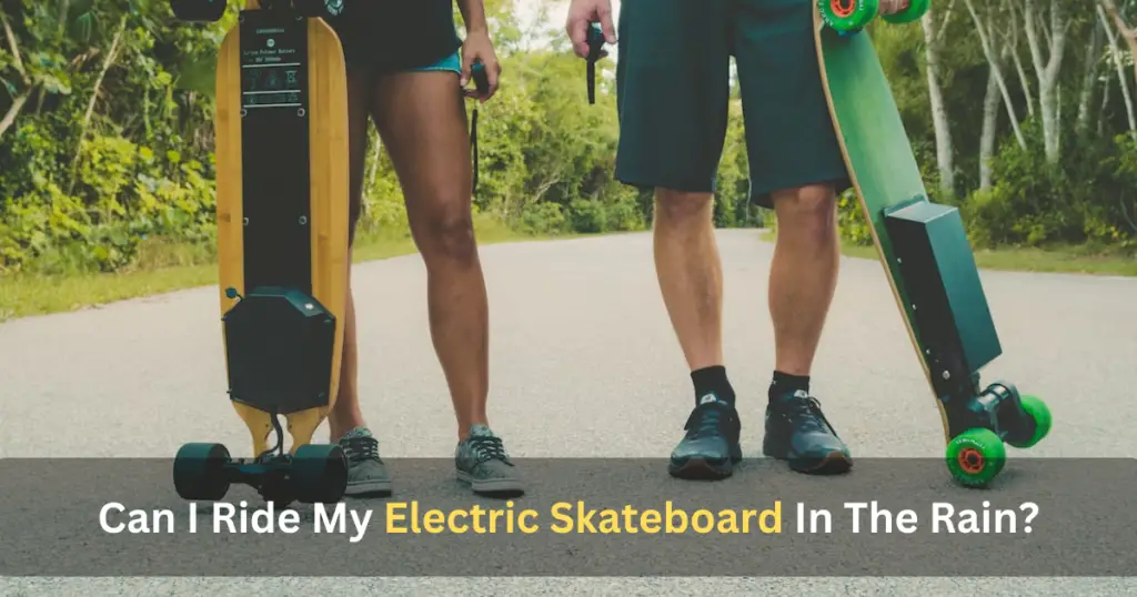 Can I Ride My Electric Skateboard In The Rain