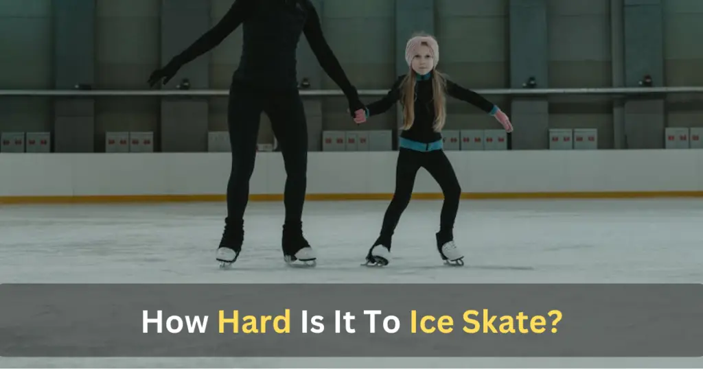 How Hard Is It To Ice Skate?