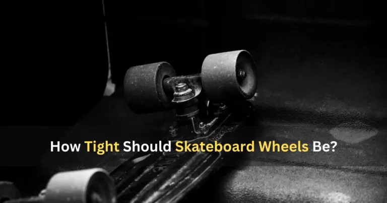 How Tight Should Skateboard Wheels Be? – Comprehensive Guide to Achieving Your Desired Ride 2024