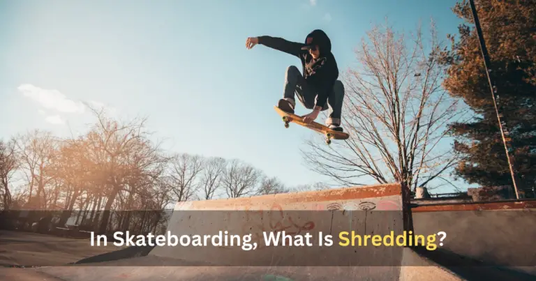 In Skateboarding, What Is Shredding?