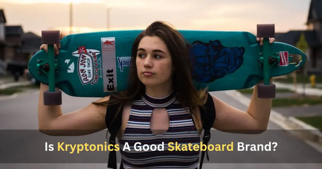 Is Kryptonics A Good Skateboard Brand