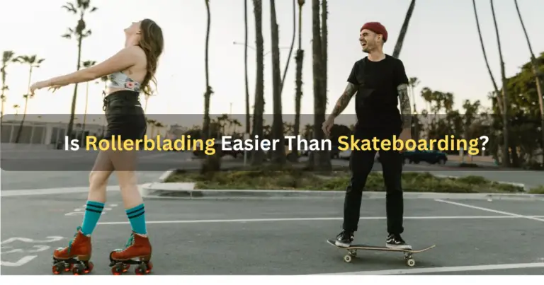 Is Rollerblading Easier Than Skateboarding?