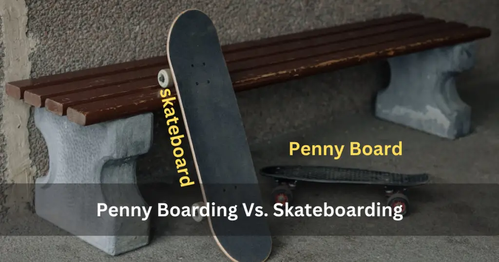 Penny Boarding Vs. Skateboarding