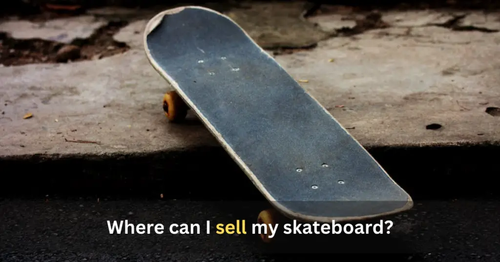 Where can I sell my skateboard