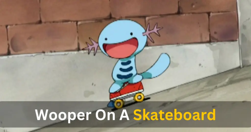 Wooper On A Skateboard
