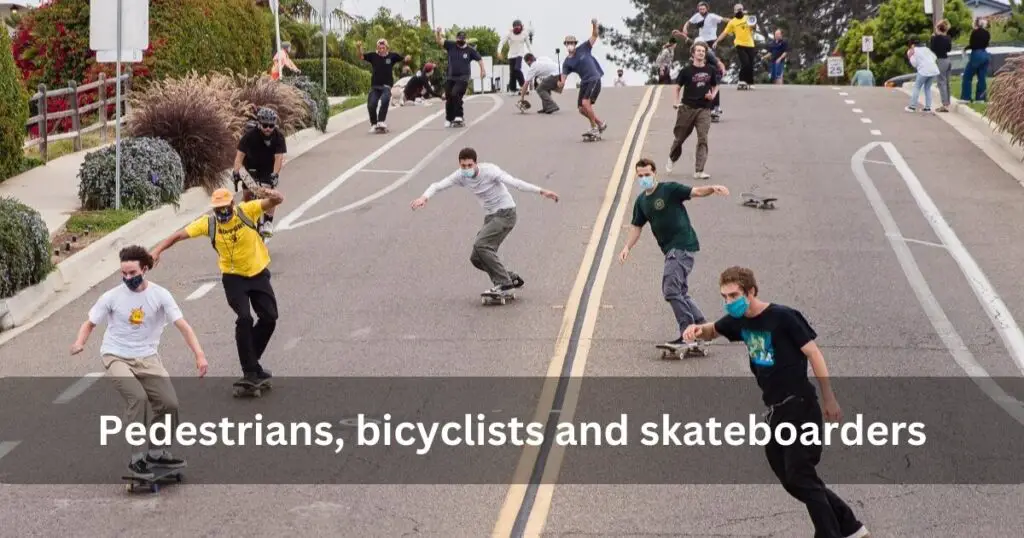 Pedestrians, bicyclists and skateboarders