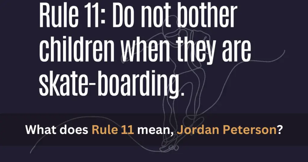 What does Rule 11 mean, Jordan Peterson?